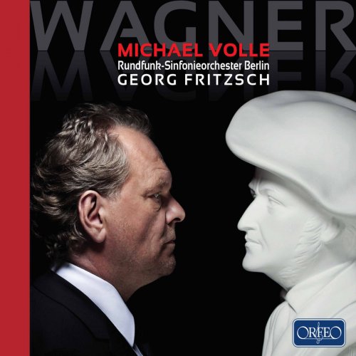 Michael Volle, Rundfunk-Sinfonieorchester Berlin & Georg Fritzsch - Wagner Arias (2017)