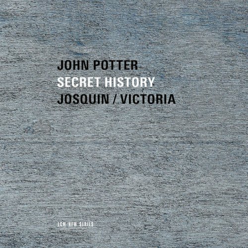 John Potter - Secret History: Josquin & Victoria (2017) [Hi-Res]