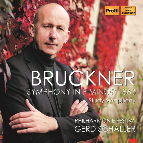 Philharmonie Festiva & Gerd Schaller - Bruckner: Symphony in F Minor 1863 "Study Symphony" (2017)