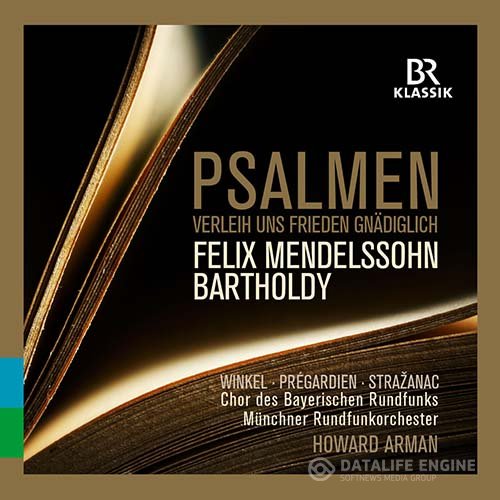 Chor des Bayerischen Rundfunks, Münchner Rundfunkorchester & Howard Arman - Mendelssohn: Psalmen - Verleih uns Frieden Gnädiglich (2017) [Hi-Res]
