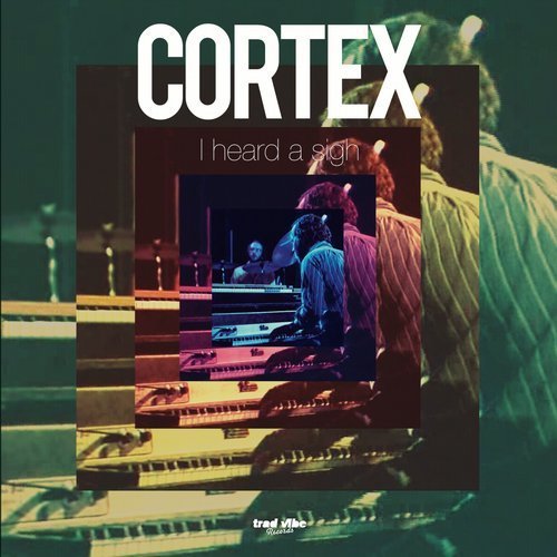 Cortex - I Heard a Sigh (2017)