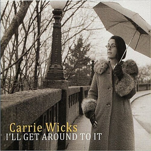 Carrie Wicks - I'll Get Around To It (2010)