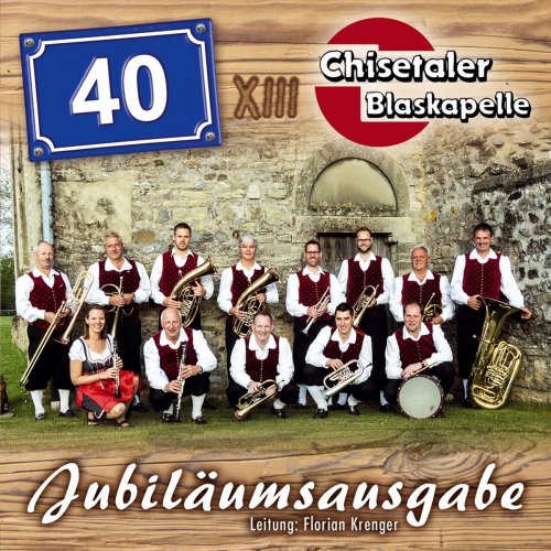 Chisetaler Blaskapelle - 40 Jahre - Jubiläumsausgabe (2017)