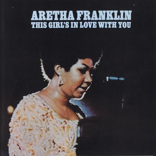Aretha Franklin - This Girl's In Love With You (1970/1993)