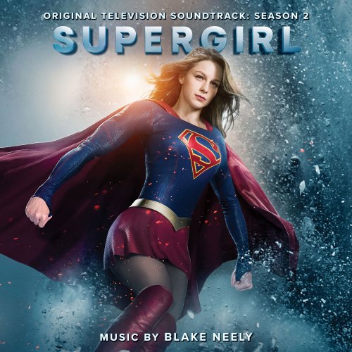 Blake Neely - Supergirl- Season 2 (Original Television Soundtrack) (2017)