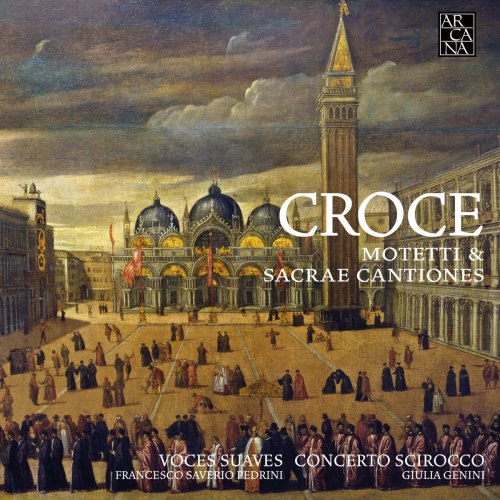 Voces Suaves, Francesco Saverio Pedrini, Concerto Scirocco & Giulia Genini - Croce: Motetti & Sacrae Cantiones (2017) [Hi-Res]