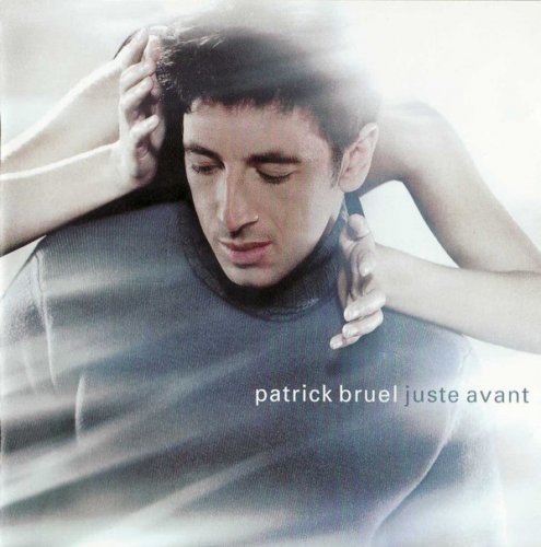 Patrick Bruel - Juste Avant (1999)
