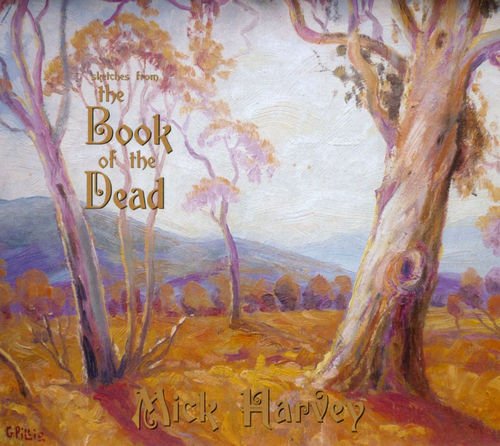 Mick Harvey - Sketches From The Book Of The Dead (2011)