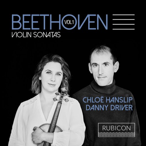 Chloë Hanslip & Danny Driver - Beethoven: Violin Sonatas, Vol. 1 (2017) [Hi-Res]
