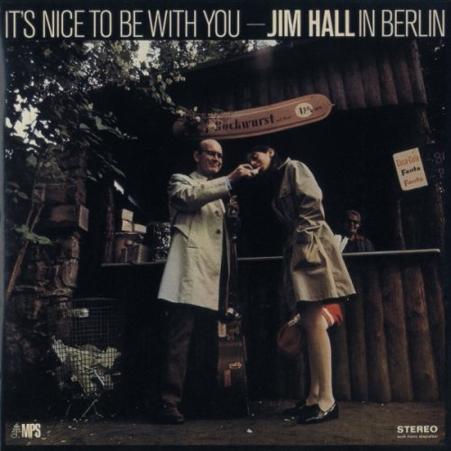 Jim Hall - It's Nice to Be with You: Jim Hall in Berlin (1969/2001) Lossless