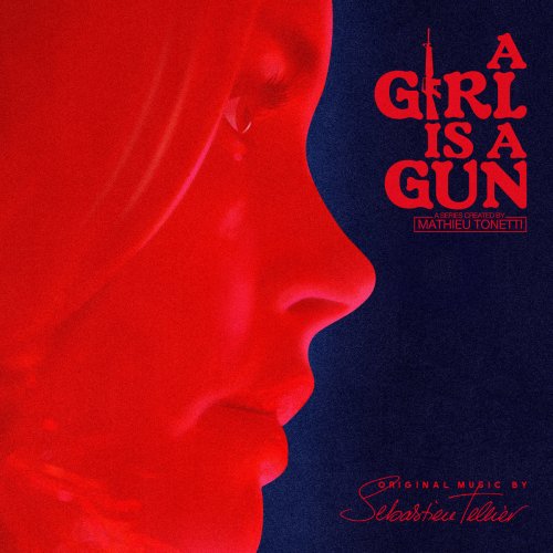 Sébastien Tellier - A Girl Is a Gun (Music from the Original Series) (2017)