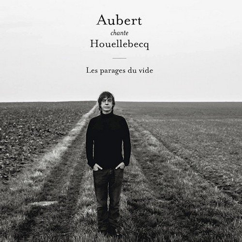 Jean-Louis Aubert - Aubert chante Houellebecq - Les parages du vide (2014)