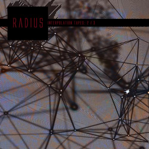 Radius - Interpolation Tapes [Restoration Two] (2017)