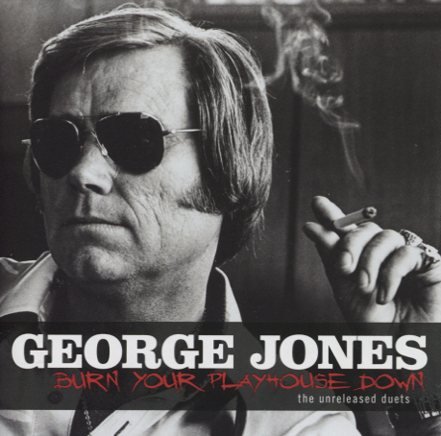 George Jones - Burn Your Playhouse Down: the unreleased duets (2008)