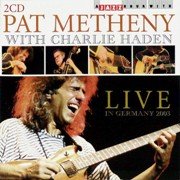 Pat Metheny With Charlie Haden ‎– Live In Germany 2003