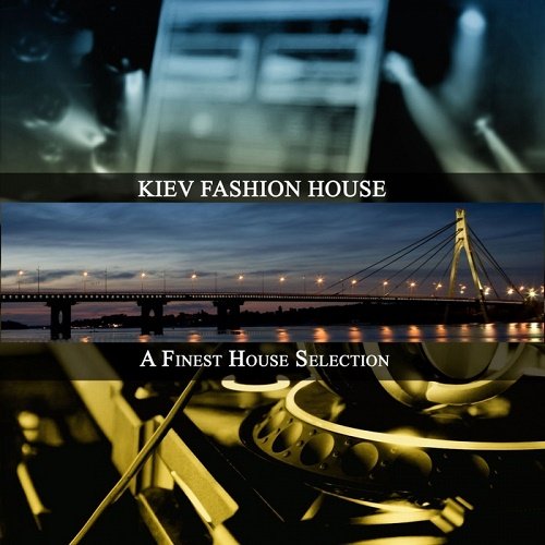 VA - Kiev Fashion House (A Finest House Selection) (2017)
