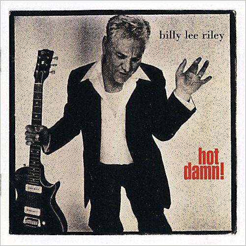 Billy Lee Riley - Hot Damn! (1997)