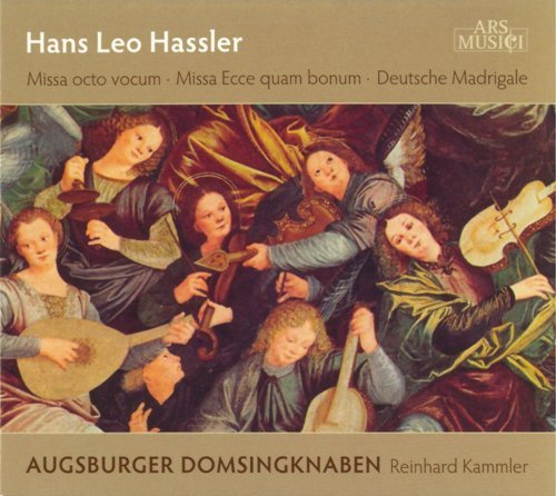 Augsburger Domsingknaben Chamber Choir & Reinhard Kammler - Hans Leo Hassler: Messen / Deutsche Madrigale (2009)