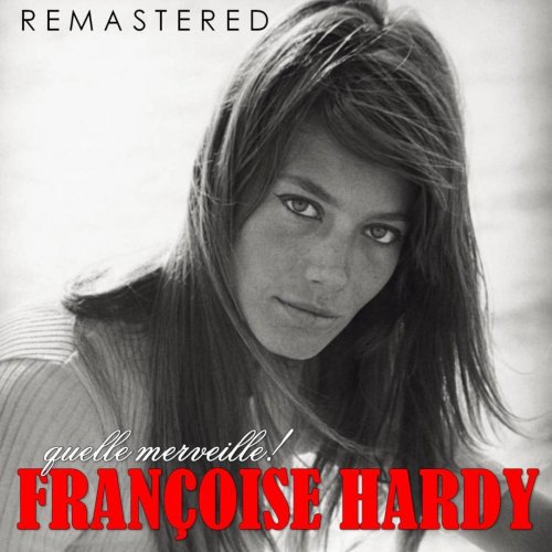 Françoise Hardy - Quelle merveille! (Remastered) (2017)