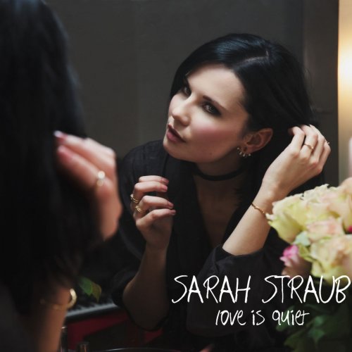 Sarah Straub - Love is Quiet (2017) [Hi-Res]