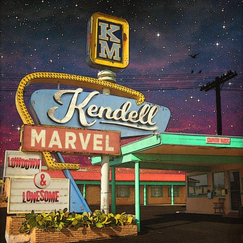 Kendell Marvel - Lowdown & Lonesome (2017)