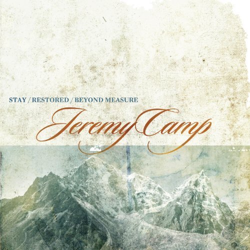 Jeremy Camp - Stay, Restored, Beyond Measure (3CD) (2011)