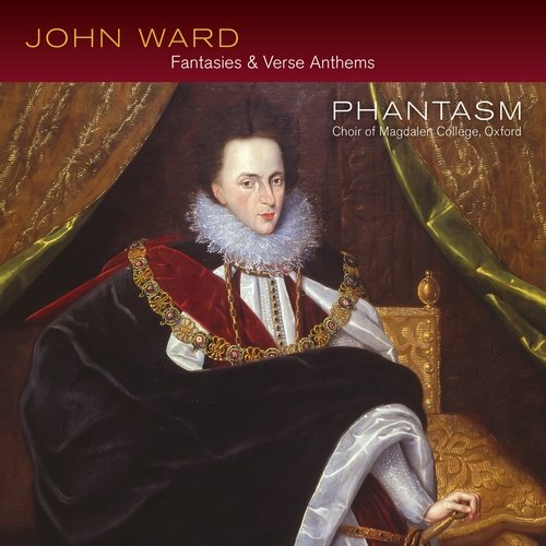 Phantasm, Choir of Magdalen College, Oxford - John Ward - Fantasies & Verse Anthems (2014)