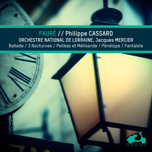 Philippe Cassard - Fauré: Ballade, 3 nocturnes, Pelleas et Melissandre, Penelope & Fantaisie (2017) [Hi-Res]