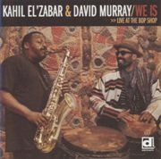 Kahil El'Zabar & David Murray - We Is : Live At The Bop Shop (2000)