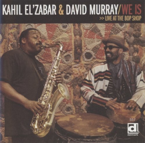 Kahil El'Zabar & David Murray - We Is : Live At The Bop Shop (2000)