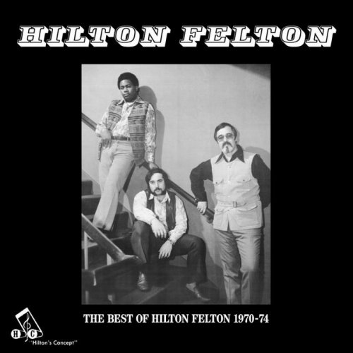Hilton Felton - The Best of Hilton Felton 1970-74 (2012)