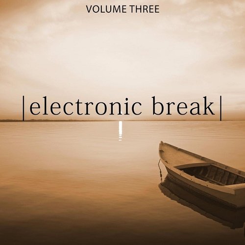 VA - Electronic Break Vol.3 (Relaxing Chill Out Music) (2017)