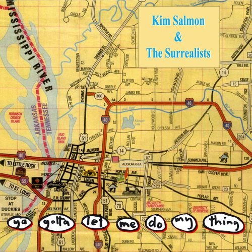 Kim Salmon & The Surrealists - Ya Gotta Let Me Do My Thing (1997)