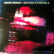 Eddie Harris - Sounds Incredible (1981)