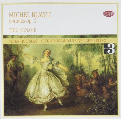 Peter Holtslag, Ketil Haugsand, Rainer Zipperling - Michel Blavet: Sonatas, Op. 2 (2001)