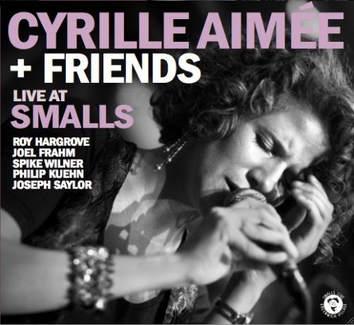 Cyrille Aimee And Friends - Live At Smalls