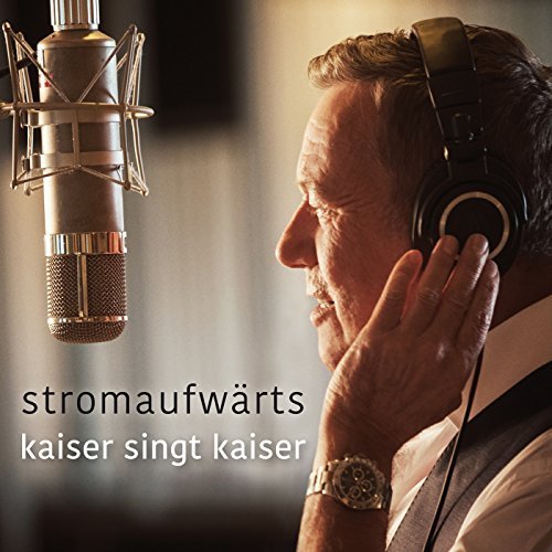 Roland Kaiser - stromaufwärts - kaiser singt kaiser (2017)