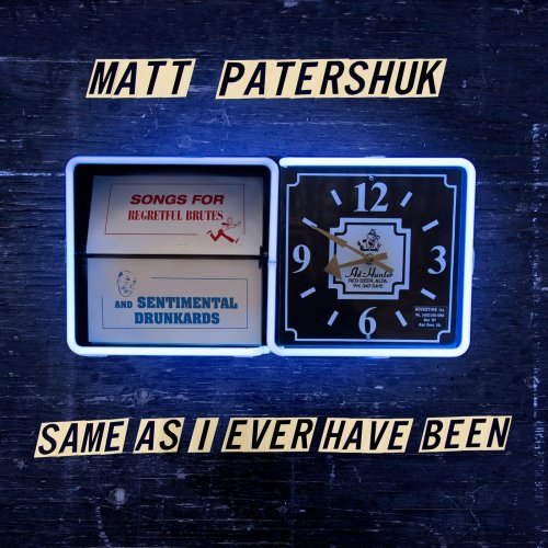 Matt Patershuk - Same As I Ever Have Been (2017)