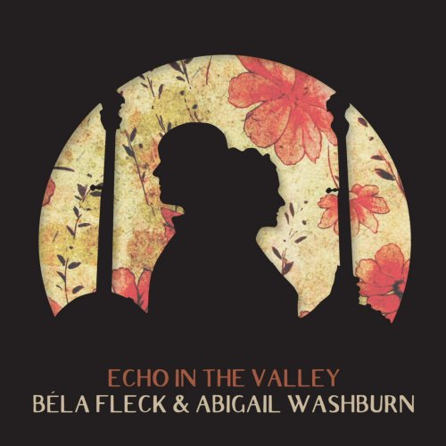 Bela Fleck & Abigail Washburn - Echo In The Valley (2017)