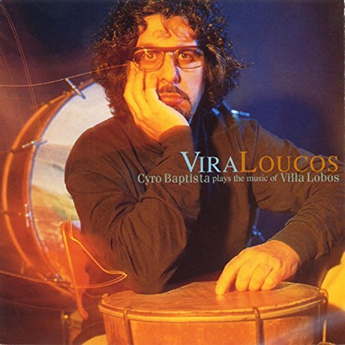 Cyro Baptista - Vira-Loucos / Villa-Lobos (1997)