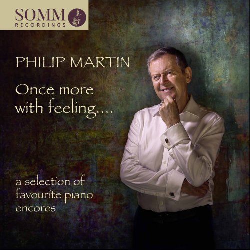 Philip Martin - Once More with Feeling: A Selection of Favourite Piano Encores (2017) [Hi-Res]