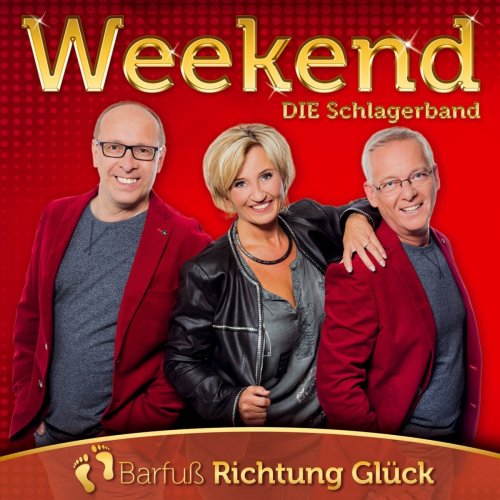 Weekend - Barfuss Richtung Glück - Die Offizielle CD Zum 30-Jährigen Bühnenjubiläum (2017)