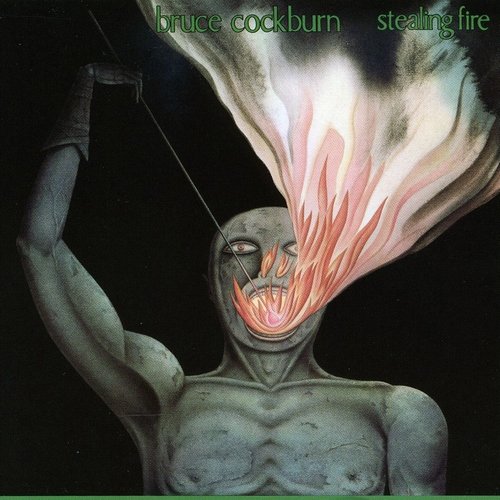 Bruce Cockburn - Stealing Fire (1984 Remaster) (2003)