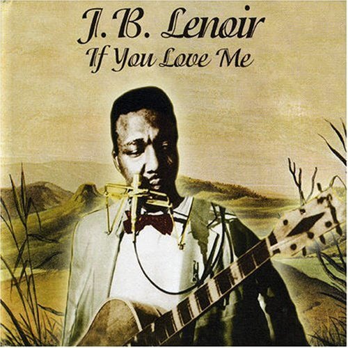 J. B. Lenoir - If You Love Me (2004)