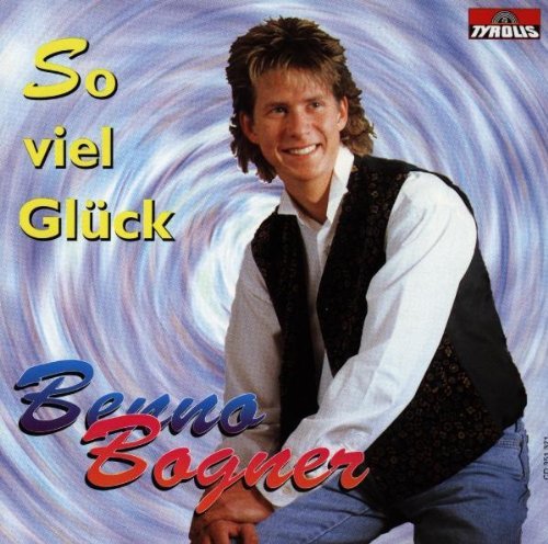 Benno Bogner - So Viel Glück (1997)