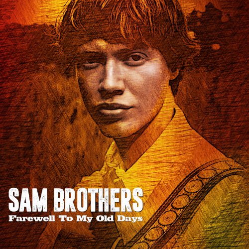 Sam Brothers - Farewell to My Old Days (2017)