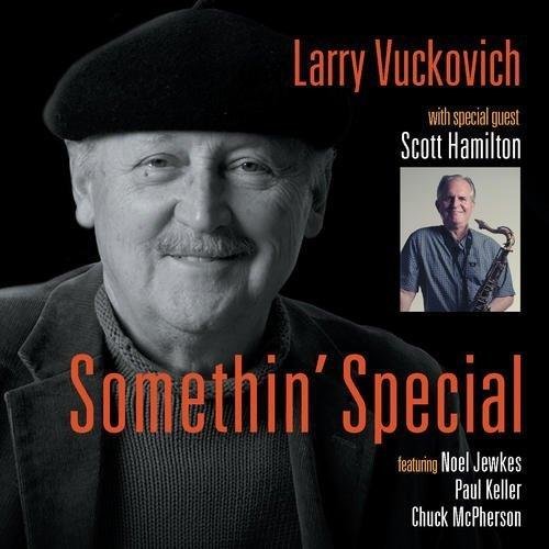 Larry Vuckovich Special Guest Scott Hamilton - Something Special (2011)