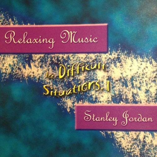 Stanley Jordan - Relaxing Music for Difficult Situations, I (2003)