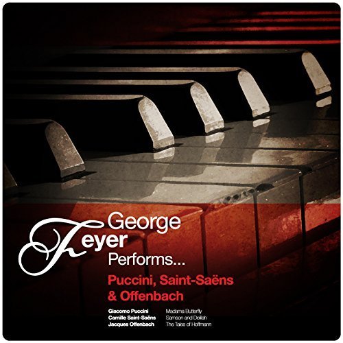 George Feyer - George Feyer Performs... Puccini, Saint-Saëns & Offenbach (2014)