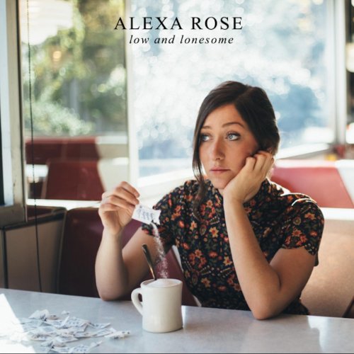 Alexa Rose - Low and Lonesome (2016)